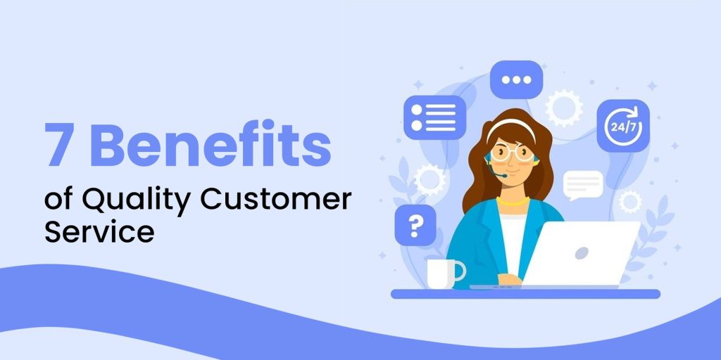 7 Benefits of Quality Customer Service